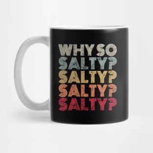 Why So Salty? Retro Vintage Saying Mug